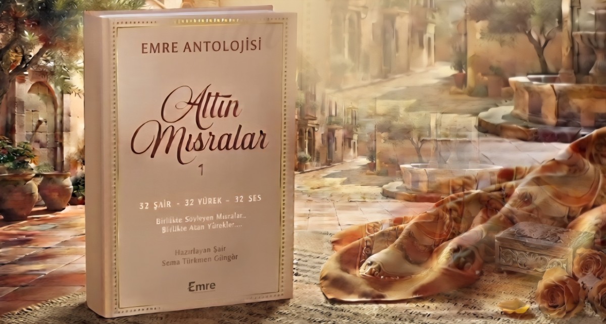 Bir Kitap: Emre Antoloji Altın Mısralar 1 (3.Bölüm) / Suna Türkmen Güngör / Orhan Sarı